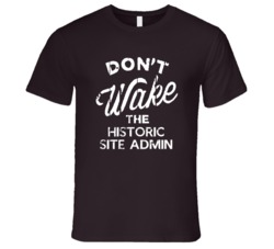 Dont Wake The Historic Site Admin Popular Grunge Occupation T Shirt