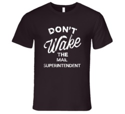 Dont Wake The Mail Superintendent Popular Grunge Occupation T Shirt