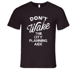 Dont Wake The City Planning Aide Popular Grunge Occupation T Shirt