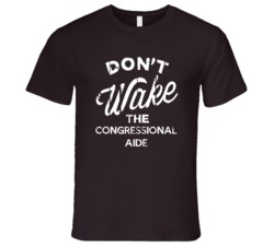 Dont Wake The Congressional Aide Popular Grunge Occupation T Shirt