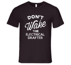 Dont Wake The Electrical Drafter Popular Grunge Occupation T Shirt