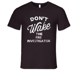 Dont Wake The Fire Investigator Popular Grunge Occupation T Shirt