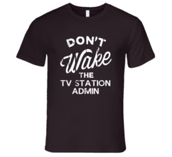 Dont Wake The TV Station Admin Popular Grunge Occupation T Shirt