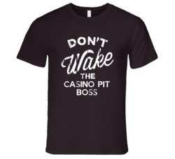 Dont Wake The Casino Pit Boss Popular Grunge Occupation T Shirt