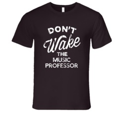 Dont Wake The Music Professor Popular Grunge Occupation T Shirt