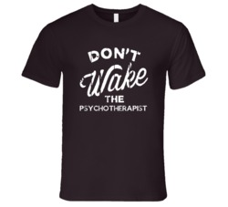 Dont Wake The Psychotherapist Popular Grunge Occupation T Shirt