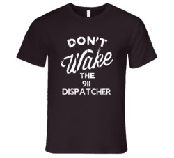 Dont Wake The 911 Dispatcher Popular Grunge Occupation T Shirt