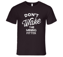 Dont Wake The Mining Fitter Popular Grunge Occupation T Shirt