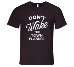 Dont Wake The Town Planner Popular Grunge Occupation T Shirt