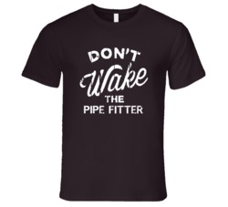 Dont Wake The Pipe Fitter Popular Grunge Occupation T Shirt