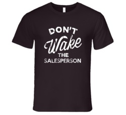 Dont Wake The Salesperson Popular Grunge Occupation T Shirt