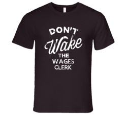 Dont Wake The Wages Clerk Popular Grunge Occupation T Shirt
