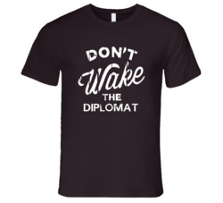 Dont Wake The Diplomat Popular Grunge Occupation T Shirt