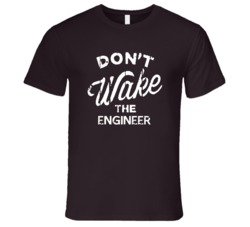 Dont Wake The Engineer Popular Grunge Occupation T Shirt