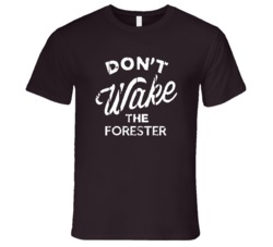 Dont Wake The Forester Popular Grunge Occupation T Shirt