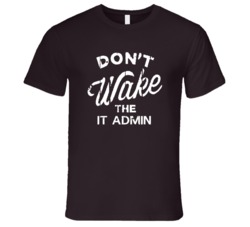 Dont Wake The It Admin Popular Grunge Occupation T Shirt