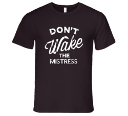Dont Wake The Mistress Popular Grunge Occupation T Shirt