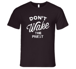 Dont Wake The Priest Popular Grunge Occupation T Shirt