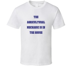Agricultural Mechanic In The House Funny Party T Shirt