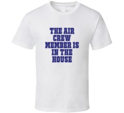 Air Crew Member In The House Funny Party T Shirt
