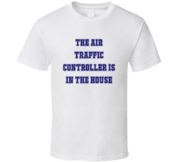 Air Traffic Controller In The House Funny Party T Shirt