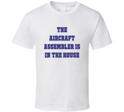 Aircraft Assembler In The House Funny Party T Shirt