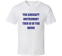 Aircraft Instrument Tech In The House Funny Party T Shirt