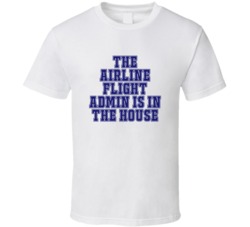 Airline Flight Admin In The House Funny Party T Shirt