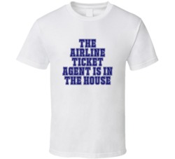 Airline Ticket Agent In The House Funny Party T Shirt