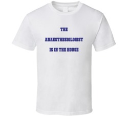 Anaesthesiologist In The House Funny Party T Shirt