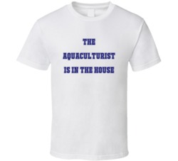 Aquaculturist In The House Funny Party T Shirt