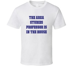 Area Studies Professor In The House Funny Party T Shirt