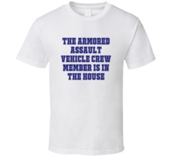 Armored Assault Vehicle Crew Member In The House Funny Party T Shirt