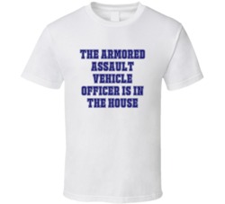 Armored Assault Vehicle Officer In The House Funny Party T Shirt