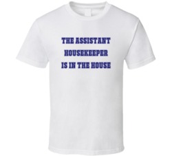Assistant Housekeeper In The House Funny Party T Shirt