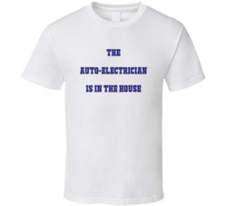 Auto-Electrician In The House Funny Party T Shirt