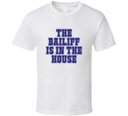 Bailiff In The House Funny Party T Shirt