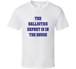 Ballistics Expert In The House Funny Party T Shirt