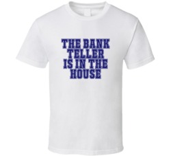 Bank Teller In The House Funny Party T Shirt