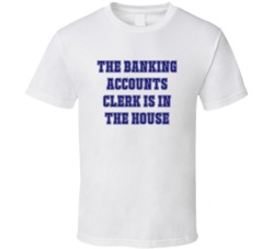 Banking Accounts Clerk In The House Funny Party T Shirt