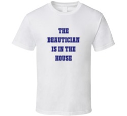 Beautician In The House Funny Party T Shirt