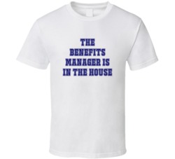 Benefits Manager In The House Funny Party T Shirt