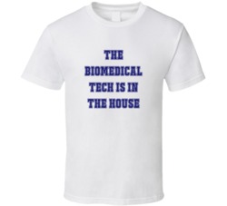 Biomedical Tech In The House Funny Party T Shirt