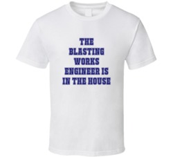 Blasting Works Engineer In The House Funny Party T Shirt