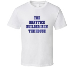Brattice Builder In The House Funny Party T Shirt