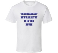 Broadcast News Analyst In The House Funny Party T Shirt