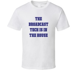 Broadcast Tech In The House Funny Party T Shirt