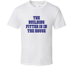 Building Fitter In The House Funny Party T Shirt