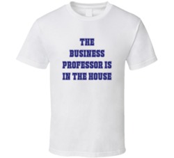 Business Professor In The House Funny Party T Shirt