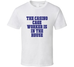 Casino Cage Worker In The House Funny Party T Shirt
